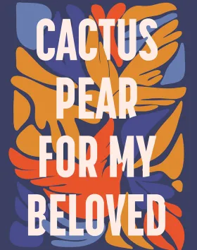 Cactus Pear for My Beloved by Samah Sabawi  