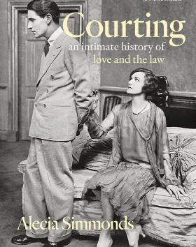 'Courting: An Intimate History of Love and the Law', Alecia Simmonds