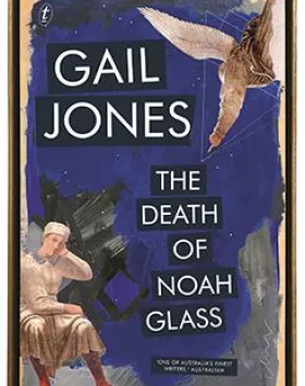 The Death of Noah Glass – Gail Jones