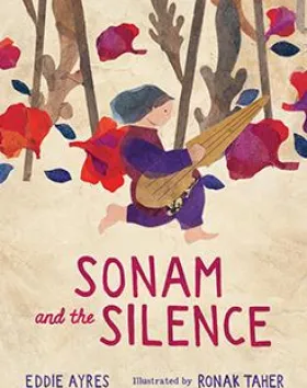 Sonam and the Silence – Eddie Ayres, Illustrator: Ronak Taher
