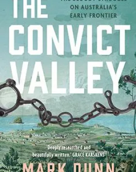'The Convict Valley: The Bloody Struggle on Australia's Early Frontier', Mark Dunn