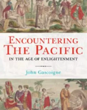 Encountering the Pacific: In the Age of Enlightenment – John Gascoigne