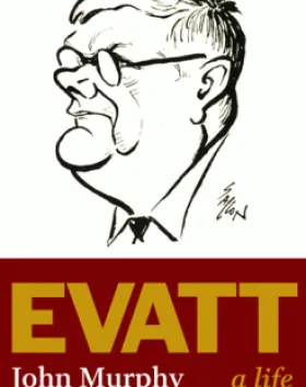 Evatt: A Life – Professor John Murphy