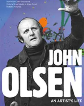 John Olsen: An Artist’s Life – Darleen Bungey