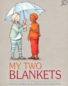 My Two Blankets – Irena Kobald and Freya Blackwood