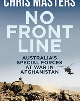 No Front Line: Australia’s Special Forces at War in Afghanistan – Chris Masters