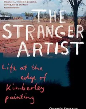 WINNER: 'The Stranger Artist: Life at the 'Edge of Kimberley Painting, Quentin Sprague