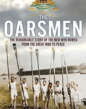 The Oarsmen: The Remarkable Story of the Men Who Rowed from the Great War to Peace – Scott Patterson