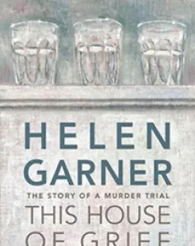 This House of Grief: The Story of a Murder Trial – Helen Garner