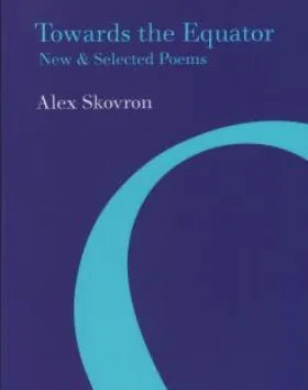 Towards the Equator: New & Selected Poems – Alex Skovron