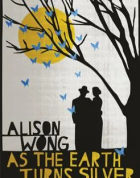 As the Earth Turns Silver – Alison Wong