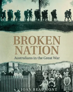 Broken Nation: Australians in the Great War – Joan Beaumont