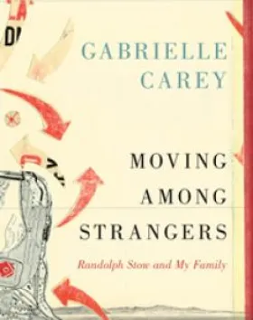 Moving Among Strangers – Gabrielle Carey