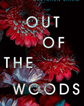 Out of the Woods by Gretchen Shirm