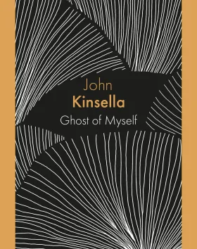 Ghost of Myself by John Kinsella